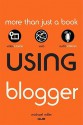 Using Blogger - Michael Miller