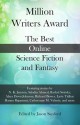 Million Writers Award: The Best Online Science Fiction and Fantasy - Jason Sanford, N.K. Jemisin, Jenny Williams, Nadia Bulkin, Catherynne M. Valente, Lavie Tidhar, Hannu Rajaniemi, Saladin Ahmed, Adam-Troy Castro, Richard Bowes, Aliette de Bodard, Yoon Ha Lee, Rachel Swirsky, Alaya Dawn Johnson, Caroline M. Yoachim