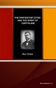 The Protestant Ethic and the Spirit of Capitalism: With the Author's Biography - Max Weber