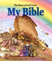 My Bible: The Story of God's Love - Melissa Wright, Augusta Curreli