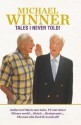 Tales I Never Told. Michael Winner - Michael Winner