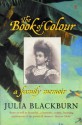 The Book Of Colour: A Family Memoir - Julia Blackburn