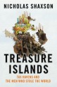 Treasure Islands: Tax Havens and the Men Who Stole the World - Nicholas Shaxson