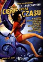 Cienie spoza czasu. Antologia opowiadań w hołdzie H.P. Lovecraftowi - Tomasz Drabarek, Kim Newman, Ramsey Campbell, Francis Paul Wilson, Mort Castle, Graham Masterton, Ian Watson, Alan Dean Foster, Edward Lee, Gene Wolfe, Alan Moore