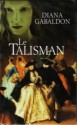 Le Talisman (Le Cercle de Pierre, #2) - Diana Gabaldon, Philippe Safavi