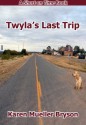 Twyla's Last Trip - Karen Mueller Bryson