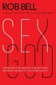 Sex God: Exploring the Endless Connections Between Sexuality and Spirituality - Rob Bell