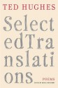 Selected Translations - Ted Hughes, Daniel Weissbort