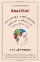 Brainiac: Adventures in the Curious, Competitive, Compulsive World of Trivia Buffs - Ken Jennings