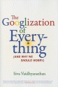 The Googlization of Everything (and Why We Should Worry) - Siva Vaidhyanathan