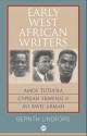 Early West African Writers: Amos Tutuola, Cyprian Ekwensi & Ayi Kwei Armah - Bernth Lindfors