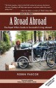 A Broad Abroad: The Expat Wife's Guide to Successful Living Abroad - Robin Pascoe