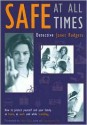 Safe At All Times: How to Protect Yourself and Your Family at Home, at Work and While Travelling - Janet Rodgers, Nick Ross