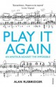 Play It Again: An Amateur Against The Impossible - Alan Rusbridger