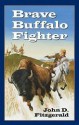 Brave Buffalo Fighter (Young Adult Bookshelf Ser) - John D. Fitzgerald