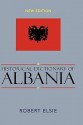 Historical Dictionary of Albania (Historical Dictionaries of Europe) - Robert Elsie