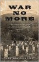 War No More: The Antiwar Impulse in American Literature, 1861-1914 - Cynthia Wachtell