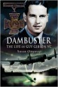 Dambuster: A Life of Guy Gibson, VC, DSO*, DFC - Susan Ottaway