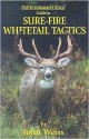 Sure-Fire Whitetail Tactics - John Weiss