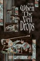 For When the Veil Drops - Robin Dunn, Samuel Minier, Doug Murano, Christian Larsen, Nick Medina, Yarrow Paisley, Michael Trudeau, Michael Wehunt, B.V. Lawson, J.R. Hamantaschen