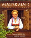 Master Maid: A Tale of Norway - Aaron Shepard, Pauline Ellison