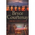 Smoky Joe's Cafe - Bryce Courtenay