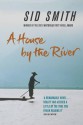 A House By The River - Sid Smith