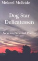 Dog Star Delicatessen (New and Selected Poems 1979-2006) (Carnegie Mellon Poetry Series) - Mekeel Mcbride