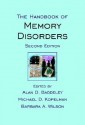 The Handbook Of Memory Disorders - Alan D. Baddeley, Michael D. Kopelman, Barbara A. Wilson