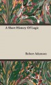 A Short History of Logic - Robert Adamson