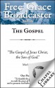 Free Grace Broadcaster - Issue 198 - The Gospel - Thomas Boston, J. I. Packer, Thomas Manton, J. C. Ryle, Charles H. Spurgeon, Jonathan Edwards