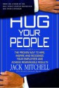 Hug Your People: The Proven Way to Hire, Inspire, and Recognize Your Employees and Achieve Remarkable Results - Jack Mitchell