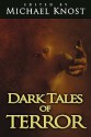 Dark Tales of Terror - Michael Knost, G. Cameron Fuller, S. Clayton Rhodes, Robert W. Walker, Eric Fritzius, Ellen Bolt, Jessie Grayson, Miranda Phillips Walker, Jason L. Keene, Karen L. Newman, Brian J. Hatcher, Michael Fitzgerald, Lesley Conner, Karin Fuller, Ellen Thompson McCloud, Jude-Ma