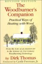 The Woodburner's Companion: Practical Ways of Heating with Wood - Dirk Thomas, Castle Freeman Jr.