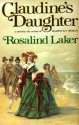 Claudine's Daughter - Rosalind Laker