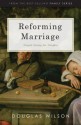 Reforming Marriage: Gospel Living for Couples - Douglas Wilson