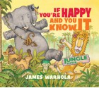 If You're Happy And You Know It: Jungle Edition - James Warhola, Ken Geist