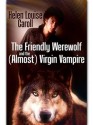 The Friendly Werewolf And The (Almost) Virgin Vampire - Helen Louise Caroll