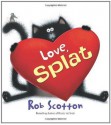 Love, Splat (Splat the Cat) - Rob Scotton