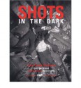 Shots in the Dark: True Crime Pictures - Gail Buckland, Harold Evans