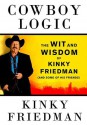 Cowboy Logic: The Wit and Wisdom of Kinky Friedman (and Some of His Friends) - Kinky Friedman, Ace Reid