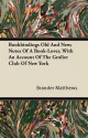 Bookbindings Old and New; Notes of a Book-Lover, with an Account of the Grolier Club of New York - Brander Matthews