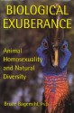 Biological Exuberance: Animal Homosexuality and Natural Diversity - Bruce Bagemihl