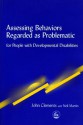 Assessing Behaviors Regarded as Problematic: For People with Developmental Disabilities - John Clements, Neil Martin