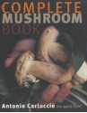 The Complete Mushroom Book - Antonio Carluccio