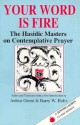 Your Word is Fire: The Hasidic Masters on Contemplative Prayer (A Jewish Lights Classic Reprint) - Arthur Green