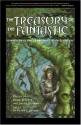 Treasury of the Fantastic: Romanticism to the Early Twentieth Century Literature - Jacob Weisman, David Sandner, Peter S. Beagle