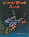 A Little Witch Magic - Robert Bender