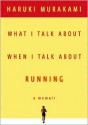 What I Talk about When I Talk about Running - Haruki Murakami