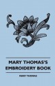 Mary Thomas's Embroidery Book - Mary Thomas